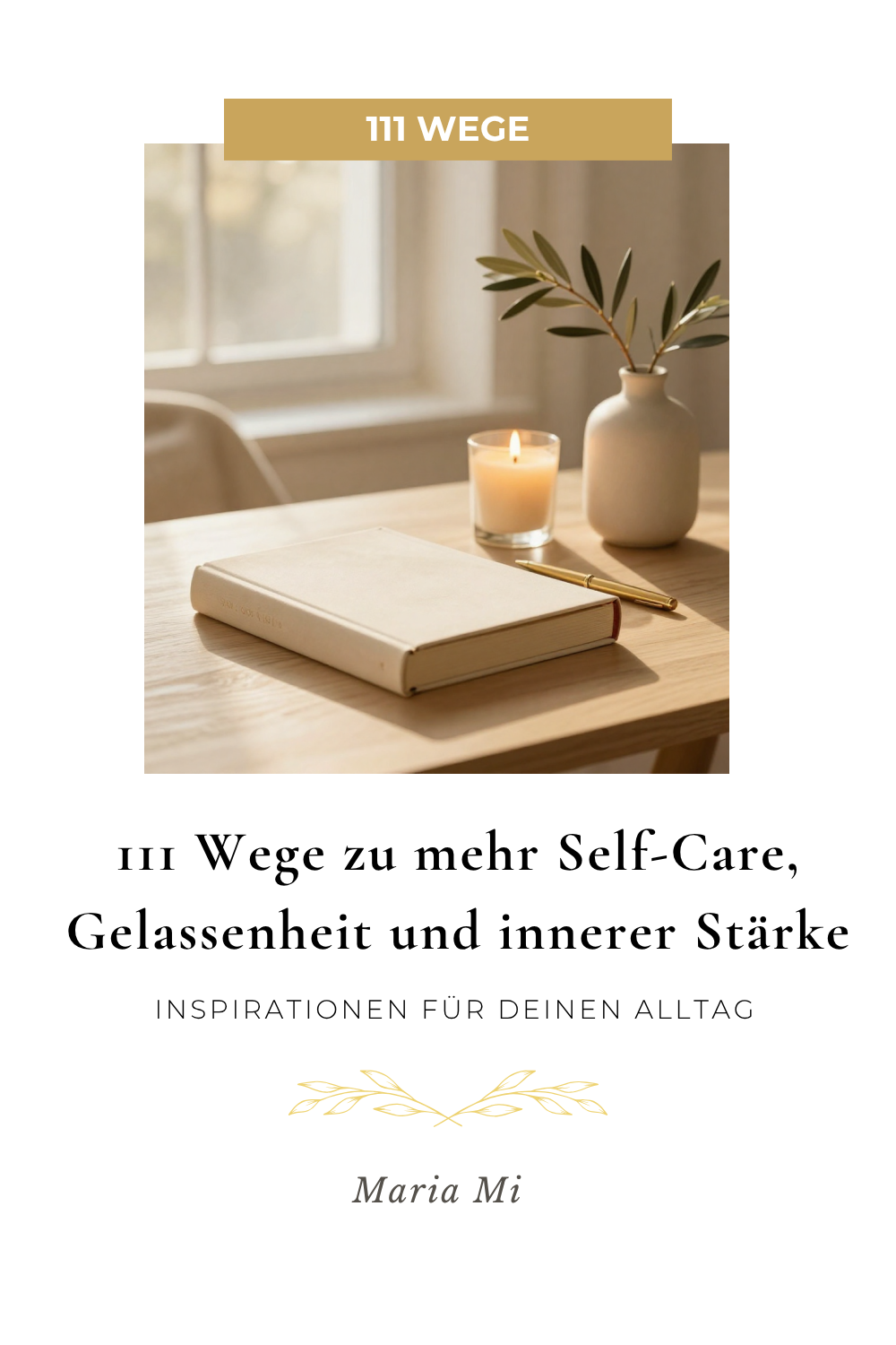 Buchcover des E-Books „111 Wege zu mehr Self-Care, Gelassenheit und innerer Stärke“ von Maria Mi – praktische Impulse für Selbstfürsorge, innere Balance und ein achtsames Leben.