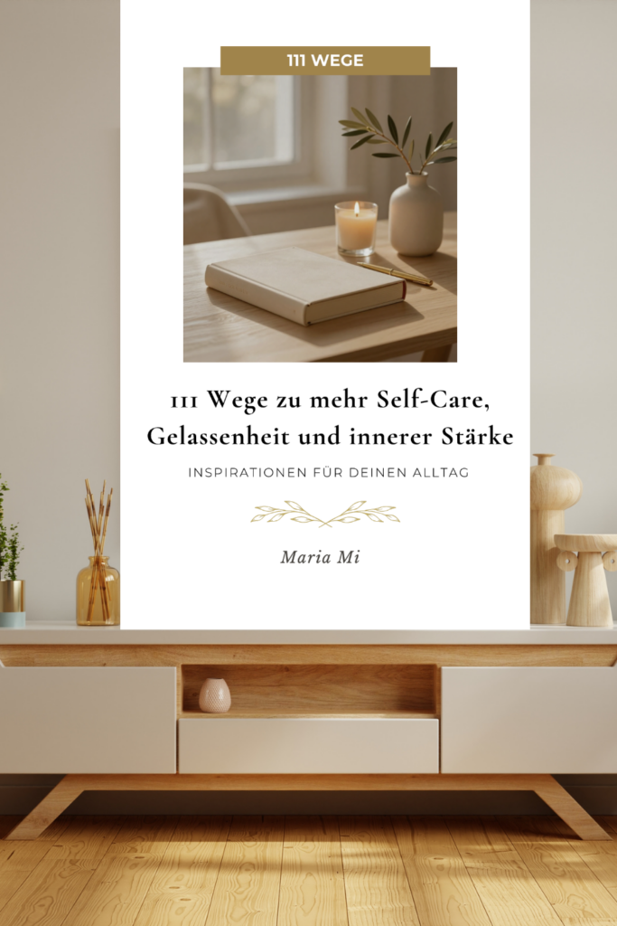 E-Book 111 Wege zu mehr Self-Care, Gelassenheit und innerer Stärke – praktische Tipps für mehr innere Balance, Selbstfürsorge und Achtsamkeit im Alltag.