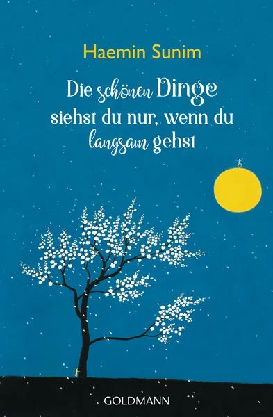 Buchcover „Die schönen Dinge siehst du nur, wenn du langsam gehst“ von Haemin Sunim – inspirierendes Buch über Achtsamkeit, Gelassenheit und ein bewusstes Leben.