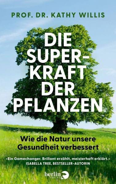 Buchcover „Die Superkraft der Pflanzen“ von Kathy Willis – wissenschaftlich fundiertes Buch über die positive Wirkung der Natur auf Gesundheit und Wohlbefinden.