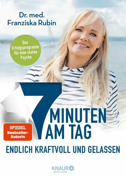 7 Minuten am Tag. Endlich kraftvoll und gelassen. Von Dr. med. Franziska Rubin