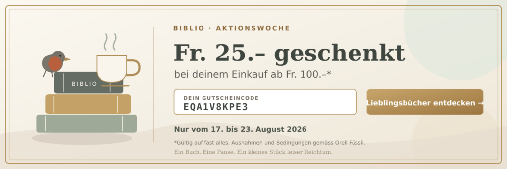 Orell-Füssli-Aktionswoche: Fr. 25.– Rabatt ab Fr. 100.– Einkaufswert vom 17. bis 23. August 2026