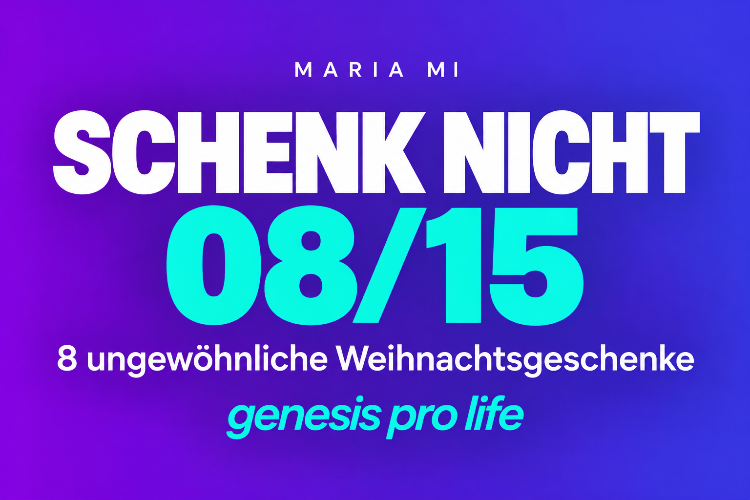 Schenk nicht 08/15: acht ungewöhnliche Weihnachtsgeschenke von genesis pro life, als Typografie in Violett, Blau und Türkis.